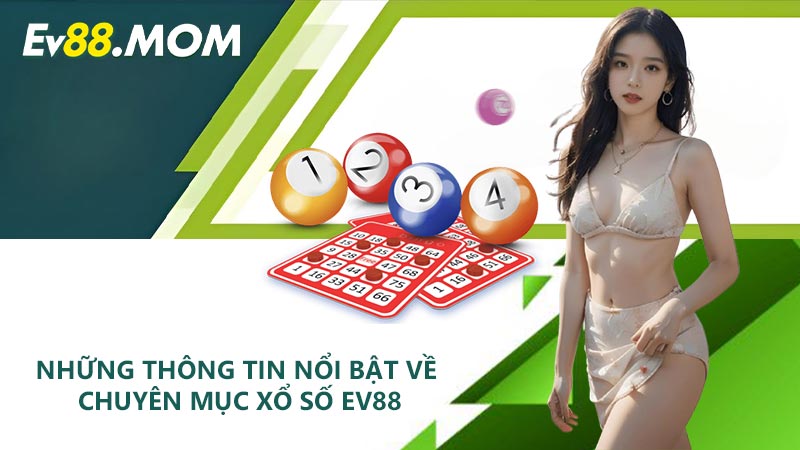 Những thông tin nổi bật về xổ số EV88